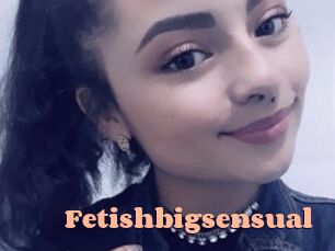 Fetishbigsensual