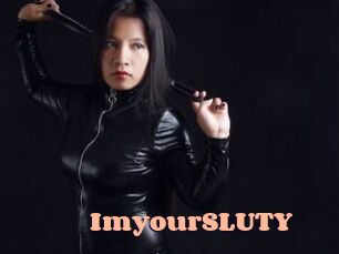 ImyourSLUTY