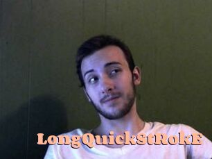 LongQuickStRokE