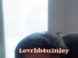 Lovrbb4u2njoy