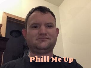 Phill_Me_Up