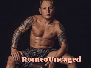 RomeoUncaged